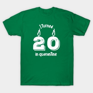 I turned 20 in quarantine T-Shirt